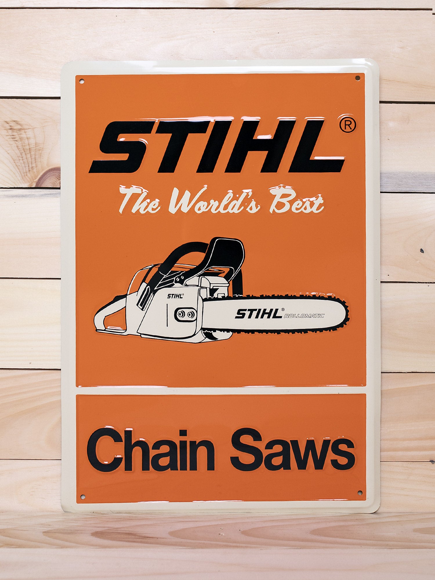 STIHL "The World's Best Chain Saw" Sign